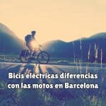 Bicis eléctricas diferencias con las motos en Barcelona